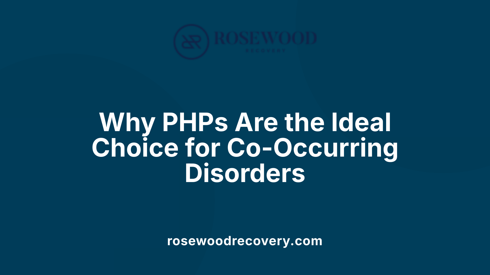 Why PHPs Are the Ideal Choice for Co-Occurring Disorders