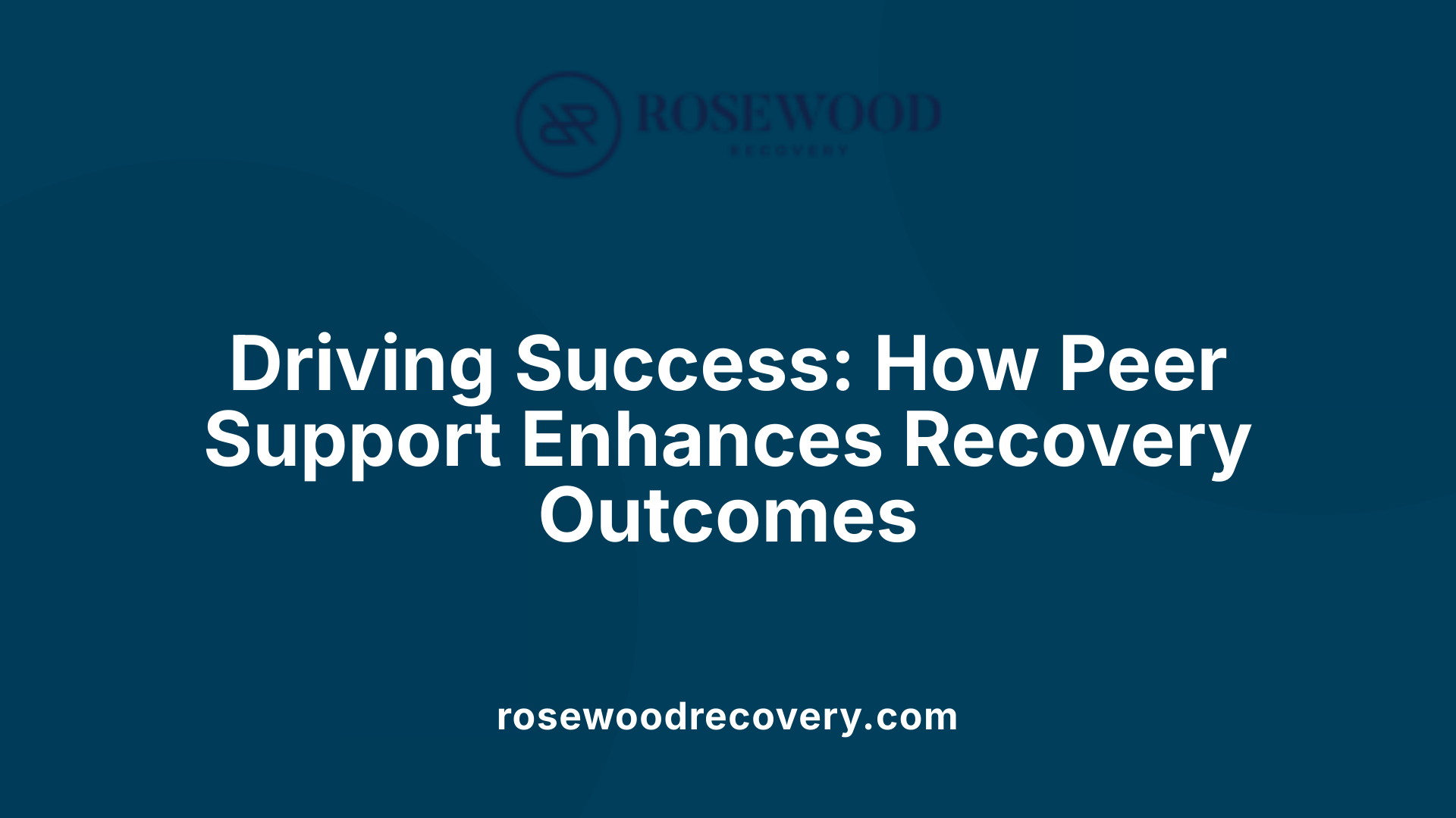 Driving Success: How Peer Support Enhances Recovery Outcomes