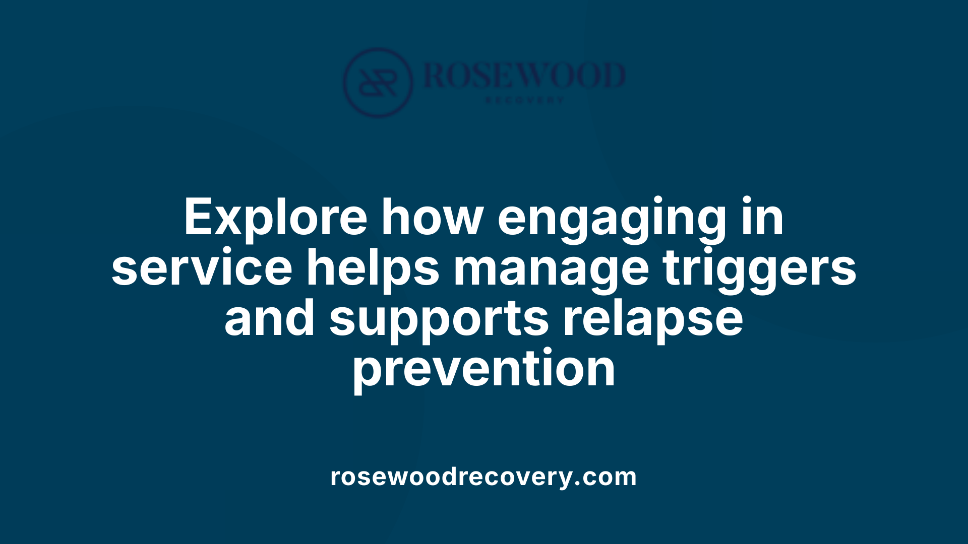 Explore how engaging in service helps manage triggers and supports relapse prevention