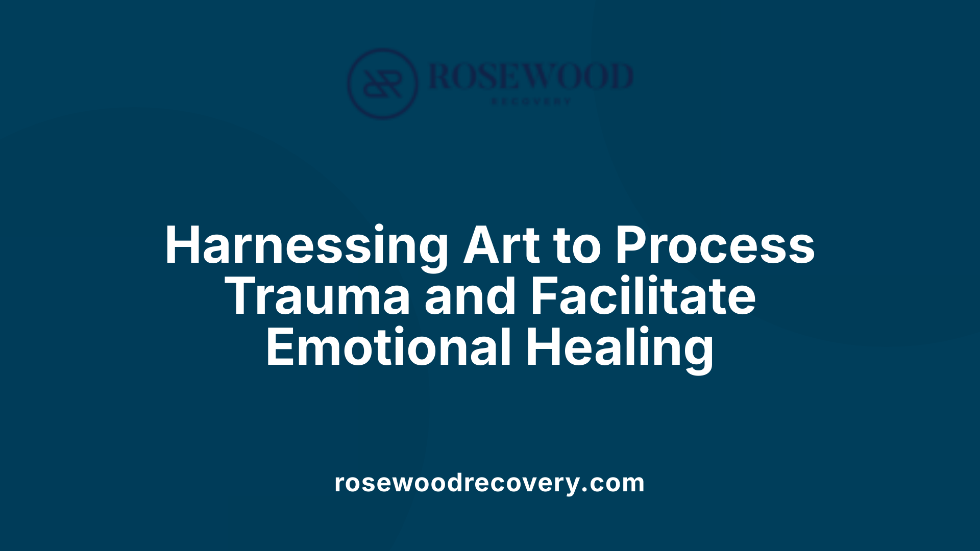 Harnessing Art to Process Trauma and Facilitate Emotional Healing
