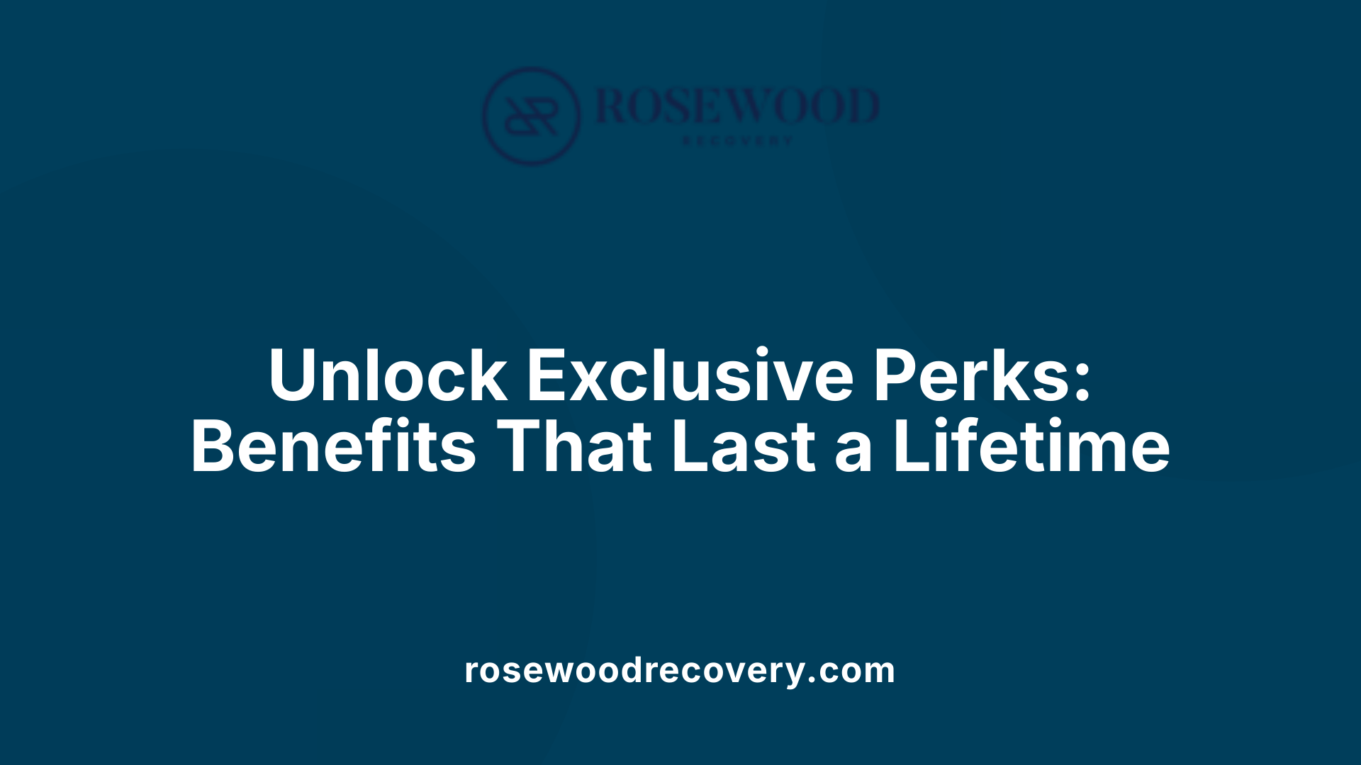 Unlock Exclusive Perks: Benefits That Last a Lifetime