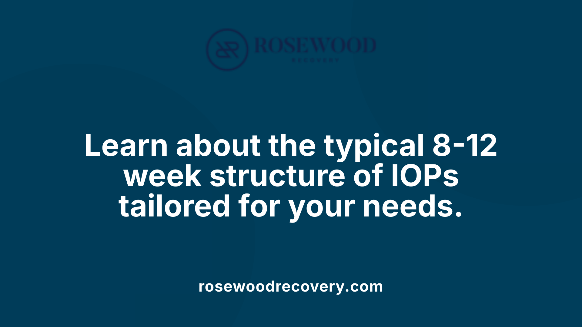 Learn about the typical 8-12 week structure of IOPs tailored for your needs.