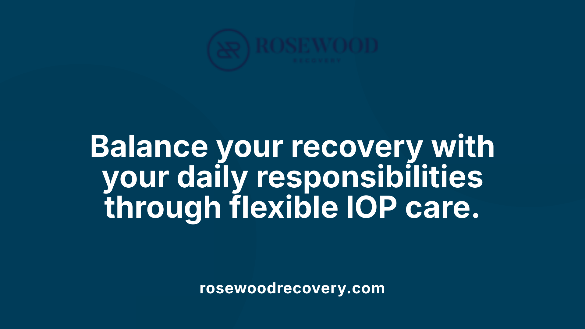 Balance your recovery with your daily responsibilities through flexible IOP care.