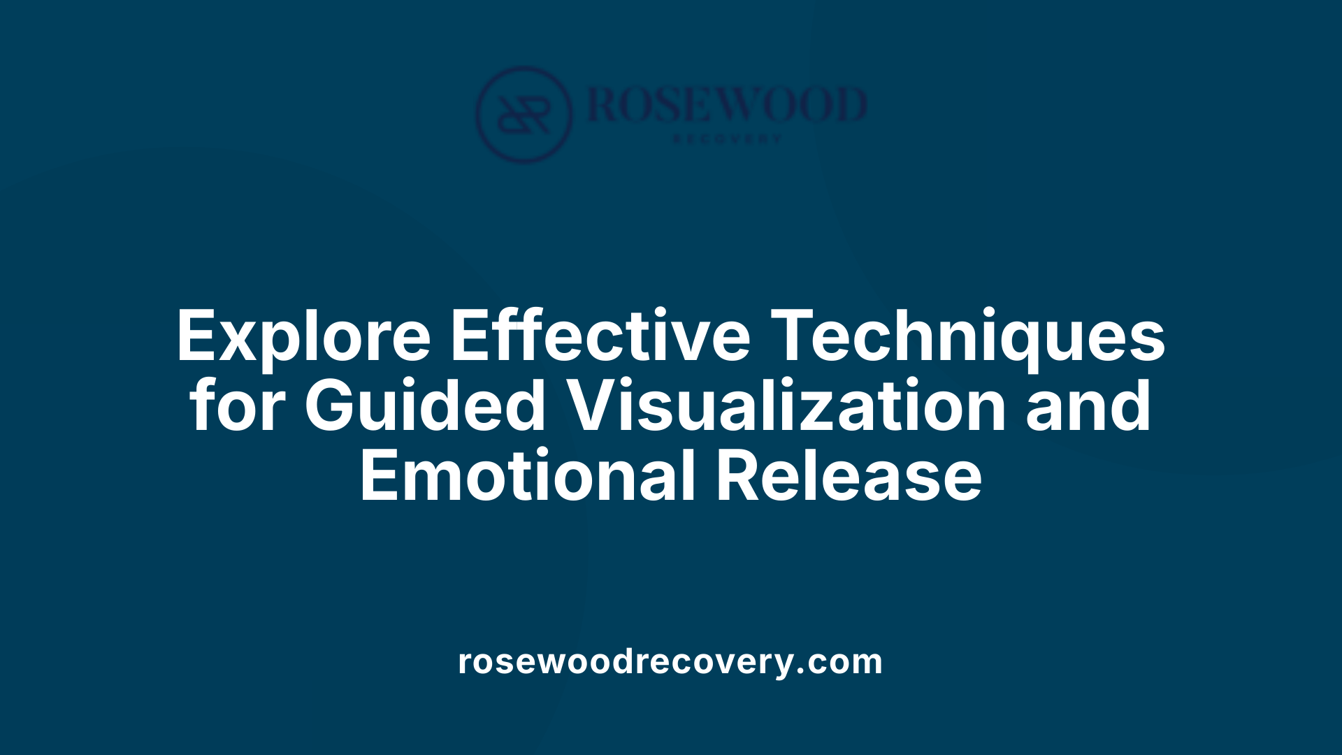 Explore Effective Techniques for Guided Visualization and Emotional Release