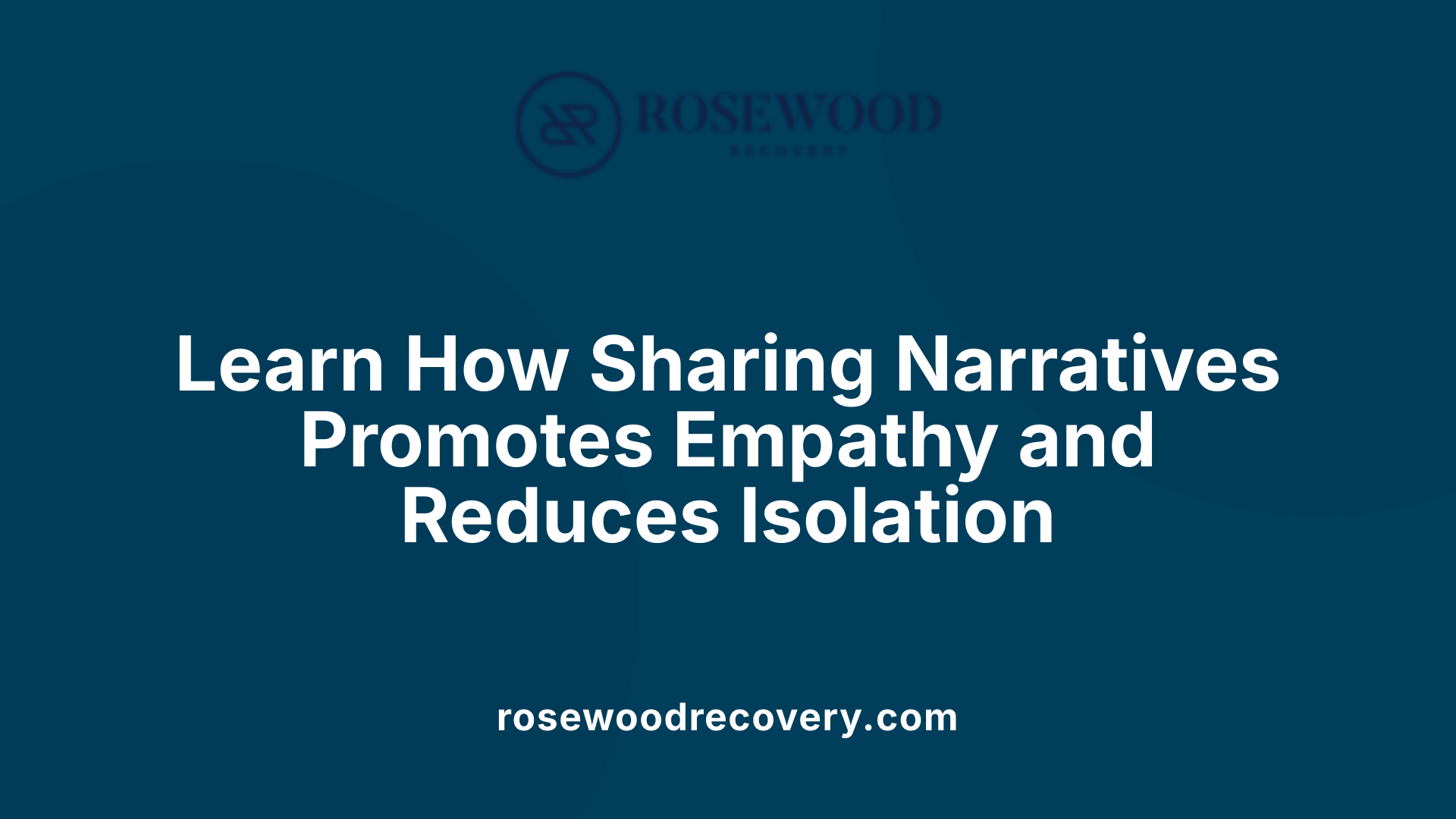 Learn How Sharing Narratives Promotes Empathy and Reduces Isolation