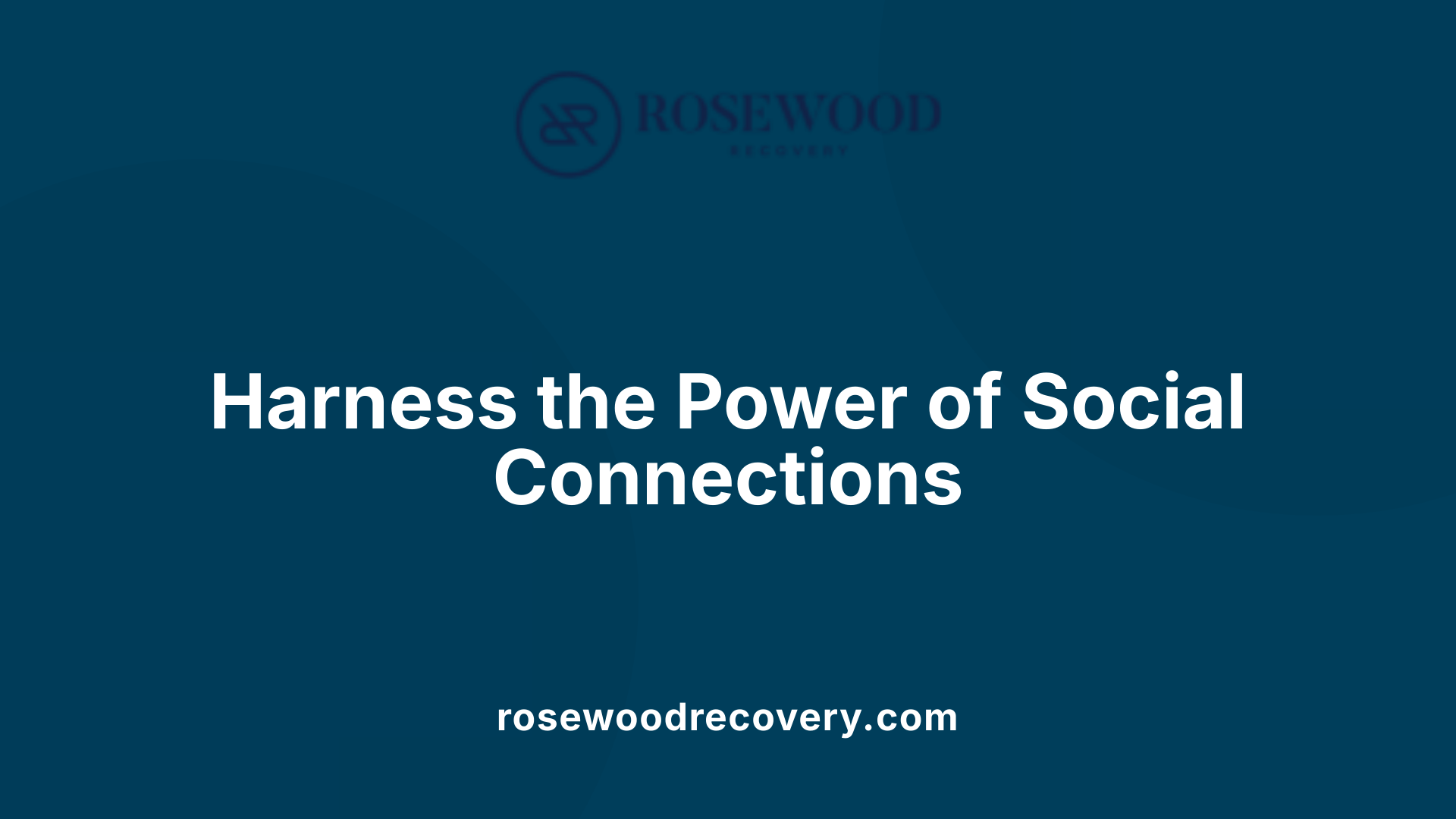 Harness the Power of Social Connections