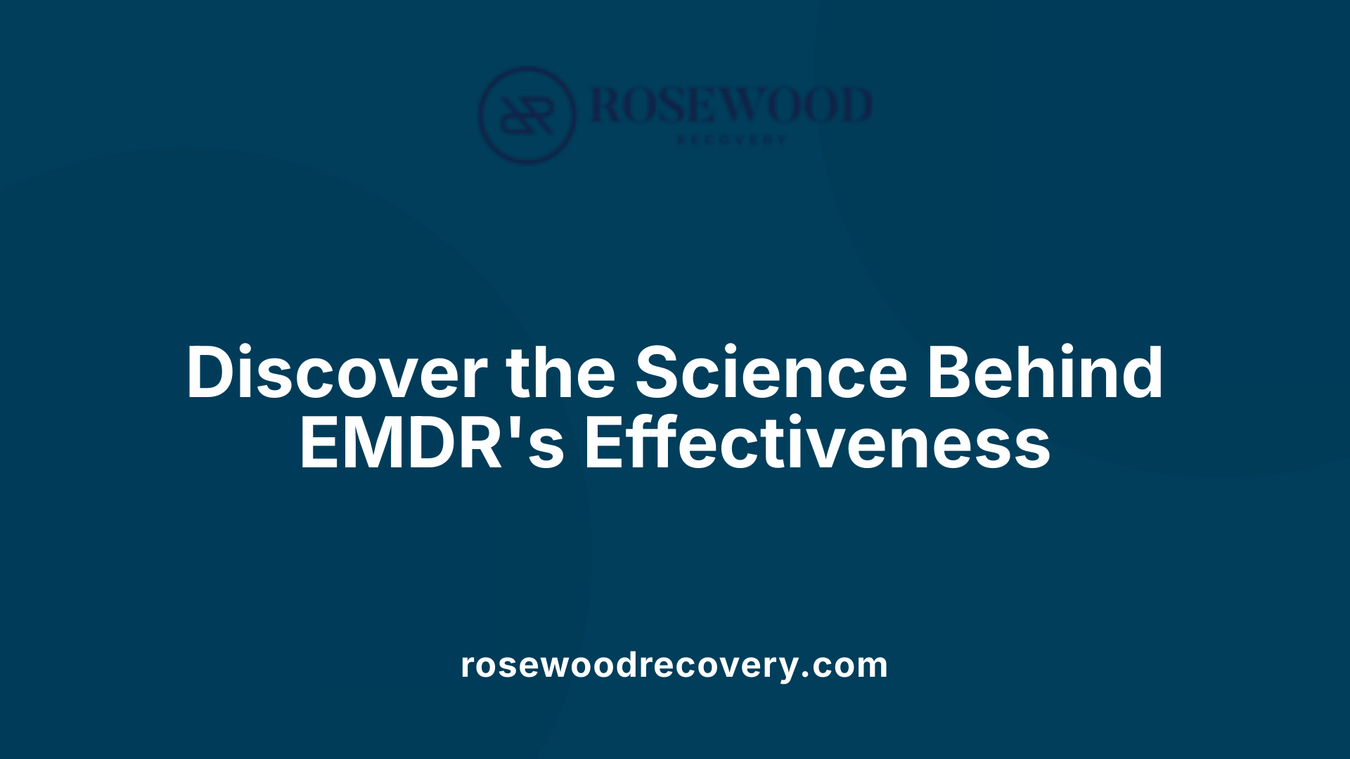 Discover the Science Behind EMDR's Effectiveness