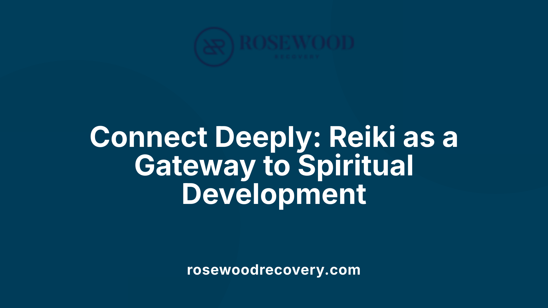 Connect Deeply: Reiki as a Gateway to Spiritual Development
