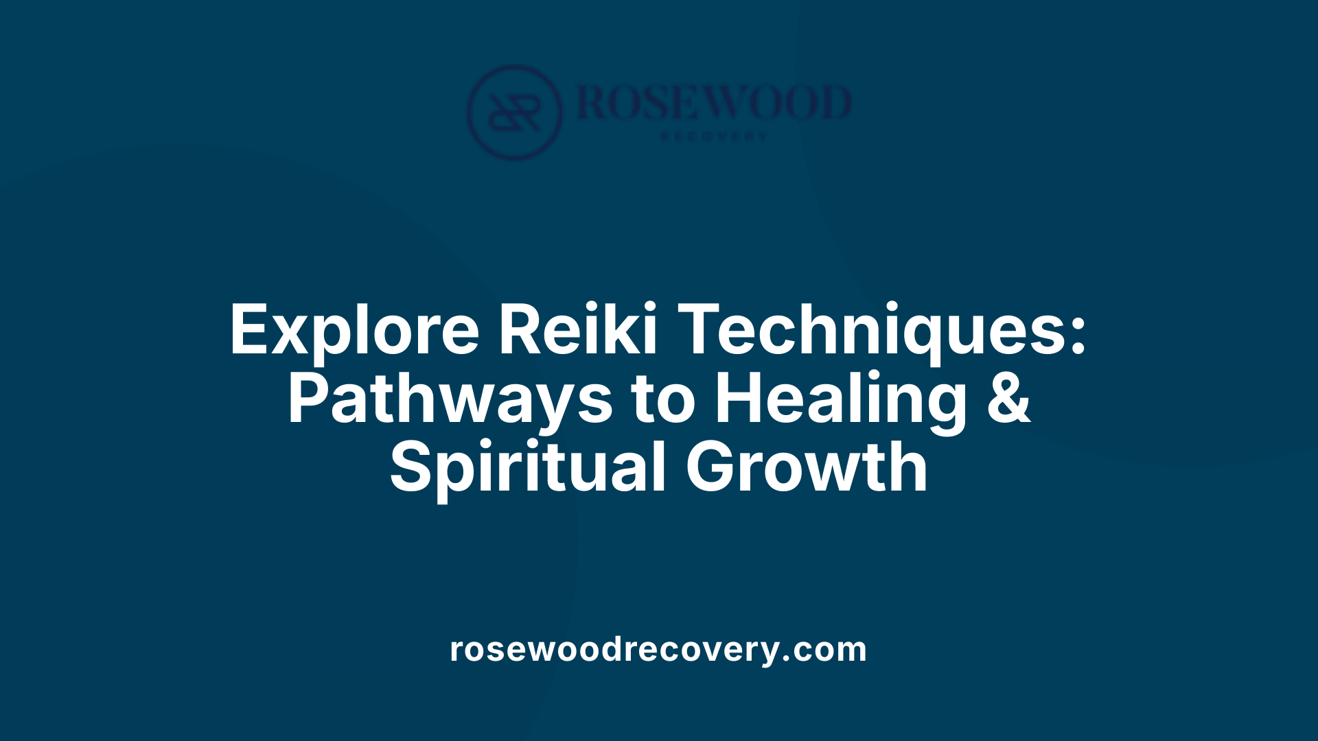 Explore Reiki Techniques: Pathways to Healing &amp; Spiritual Growth