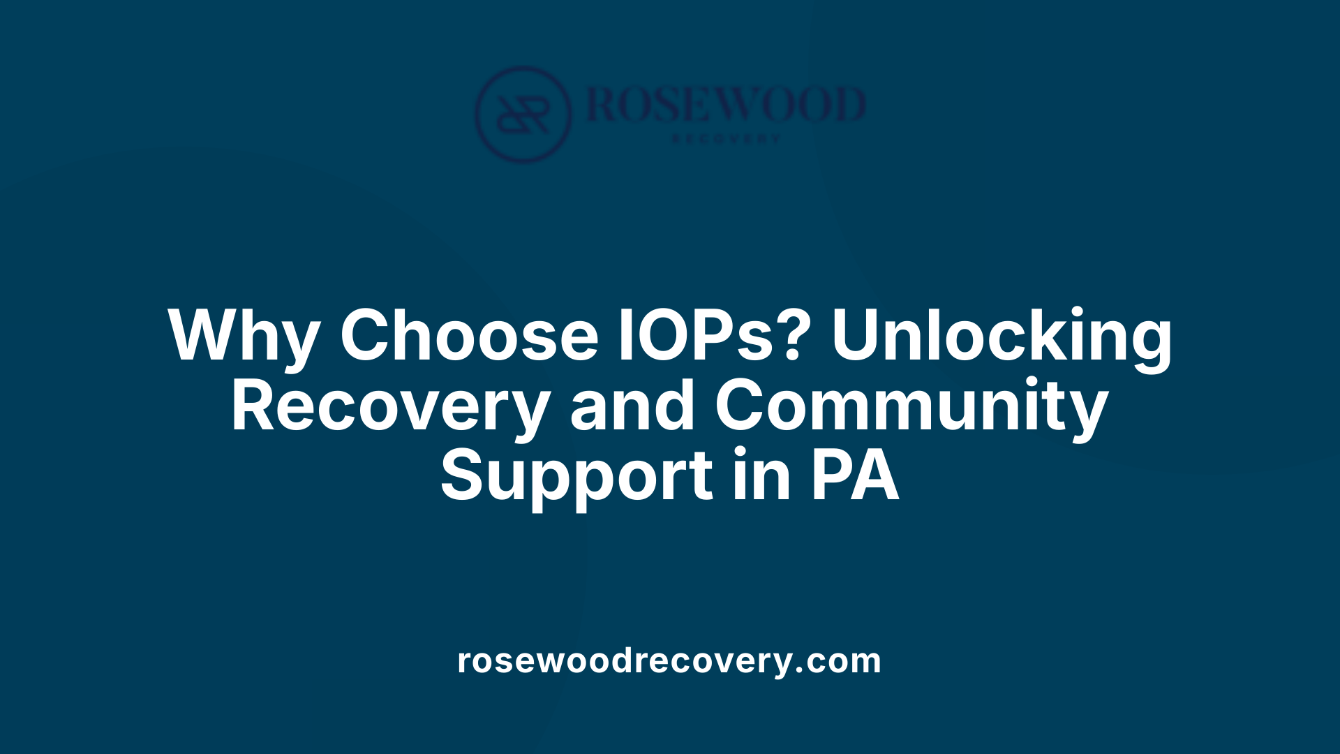 Why Choose IOPs? Unlocking Recovery and Community Support in PA