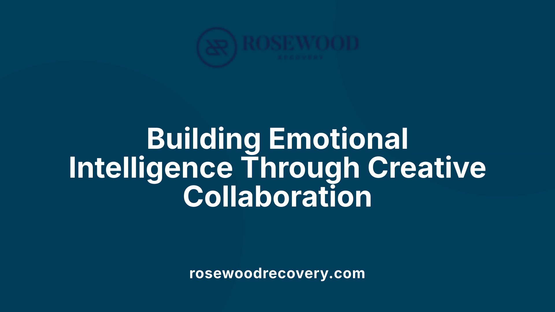 Building Emotional Intelligence Through Creative Collaboration