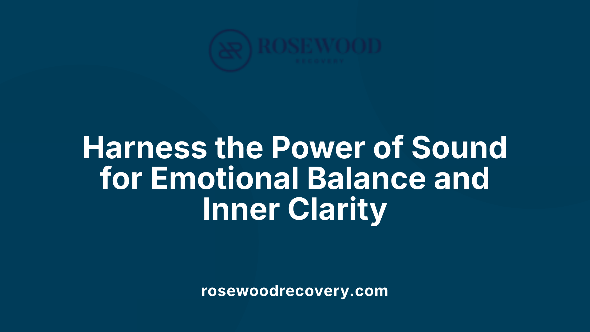 Harness the Power of Sound for Emotional Balance and Inner Clarity