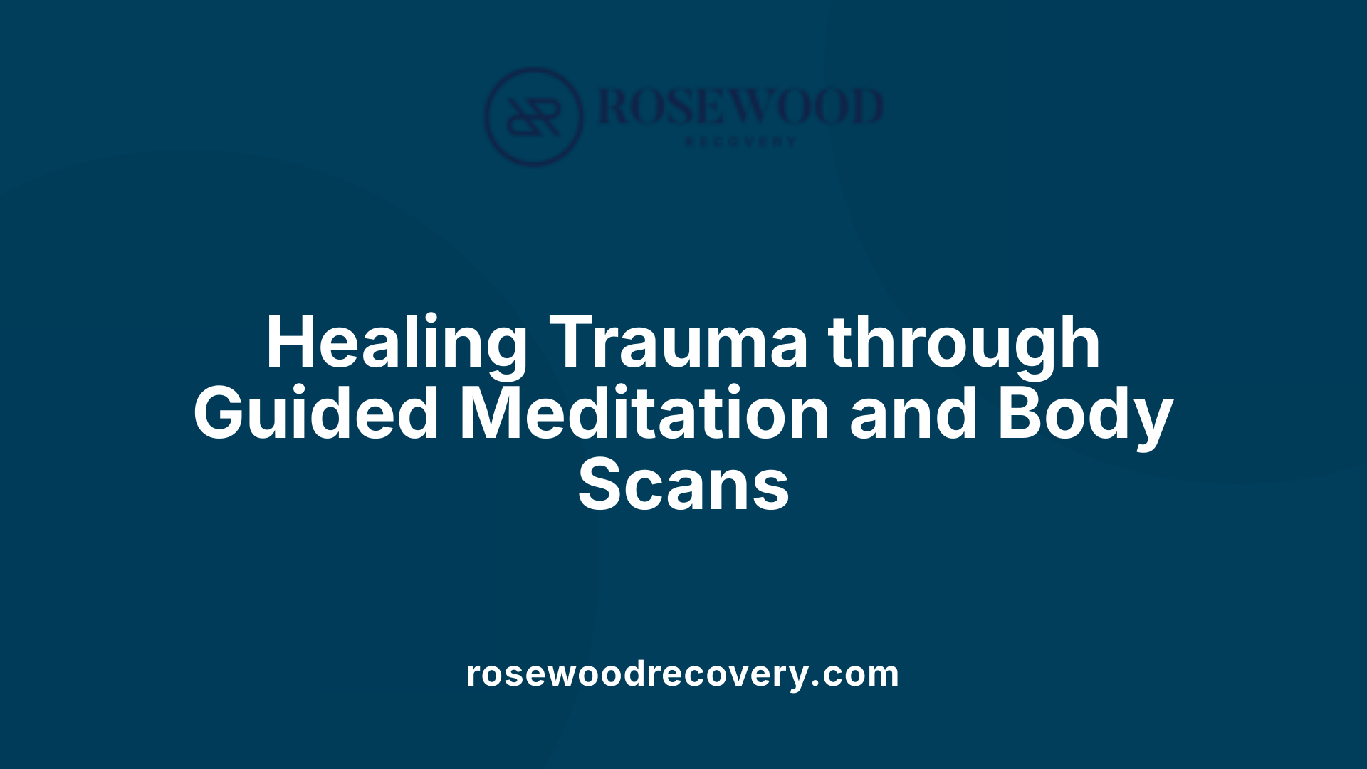 Healing Trauma through Guided Meditation and Body Scans