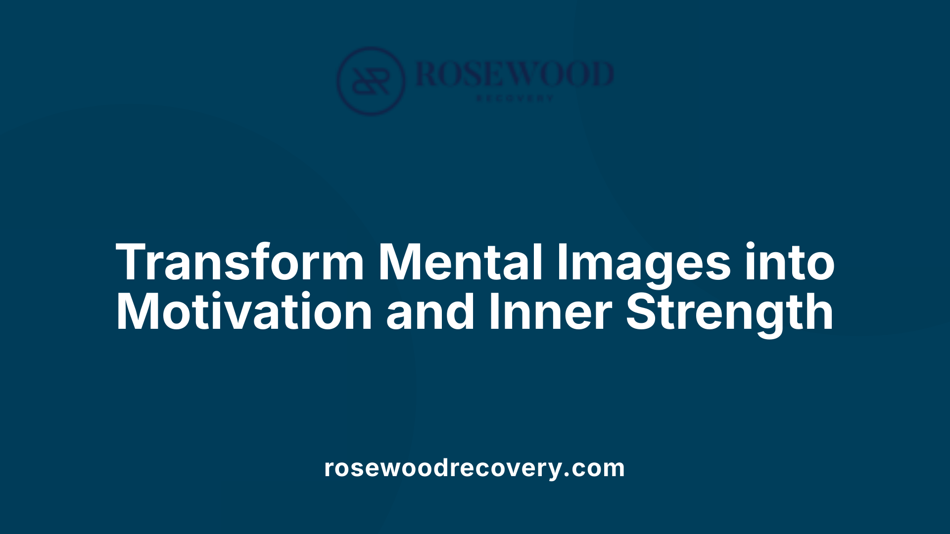 Transform Mental Images into Motivation and Inner Strength