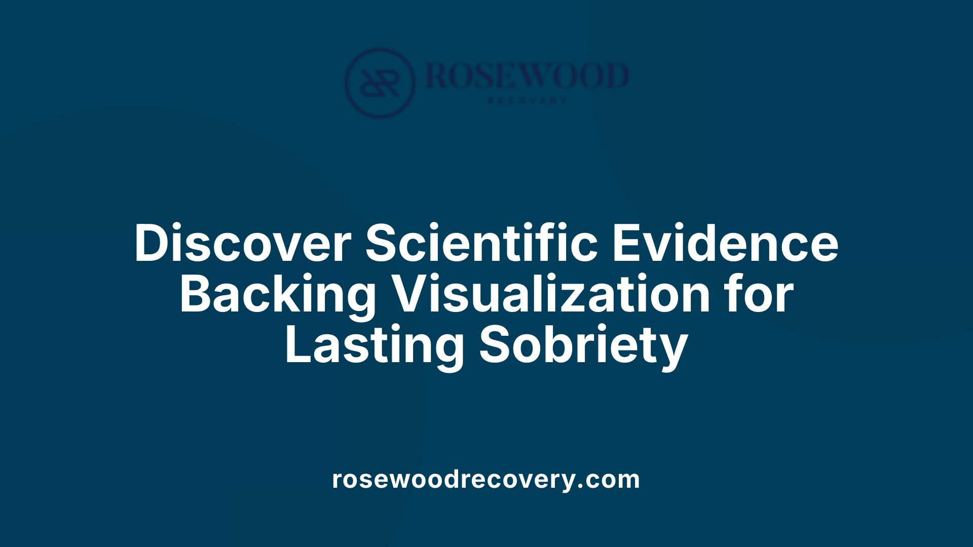 Discover Scientific Evidence Backing Visualization for Lasting Sobriety