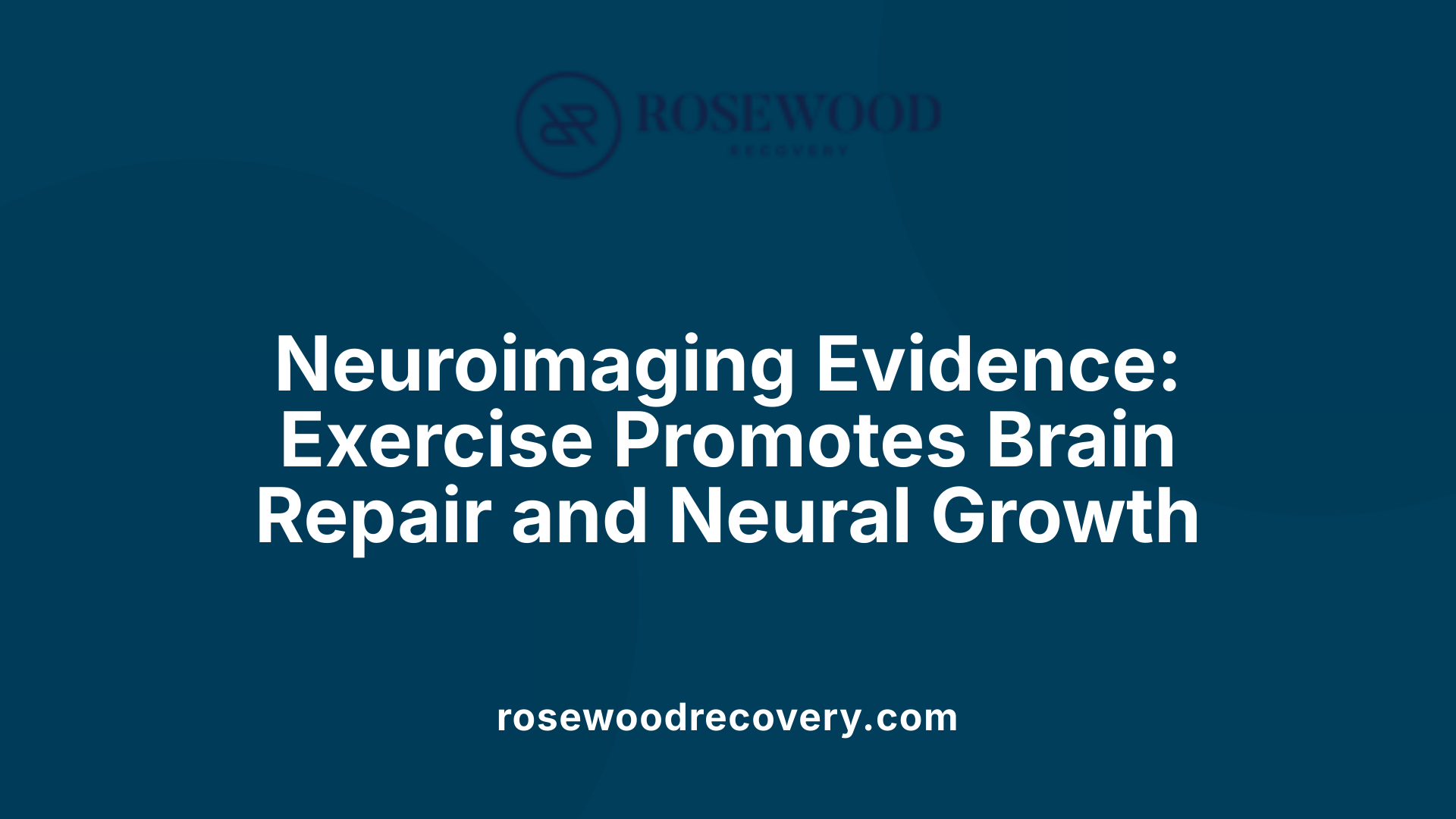 Neuroimaging Evidence: Exercise Promotes Brain Repair and Neural Growth