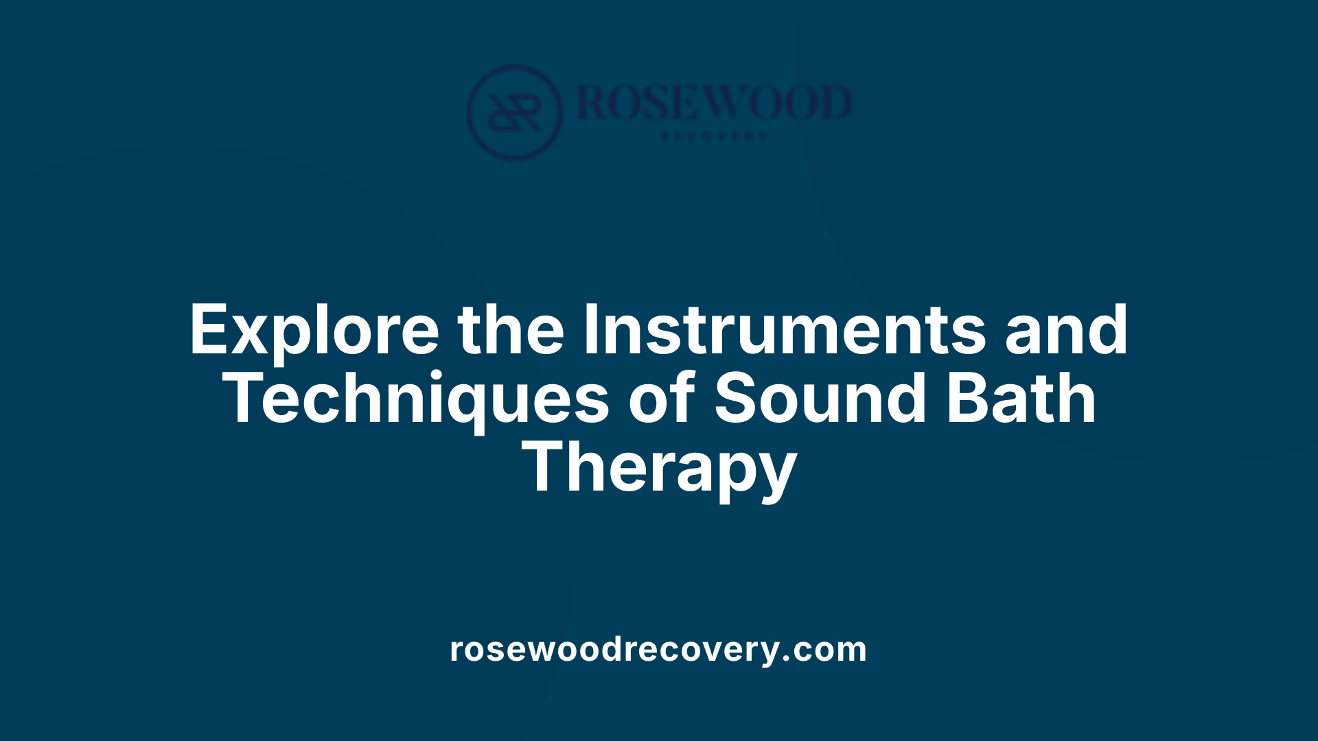 Explore the Instruments and Techniques of Sound Bath Therapy