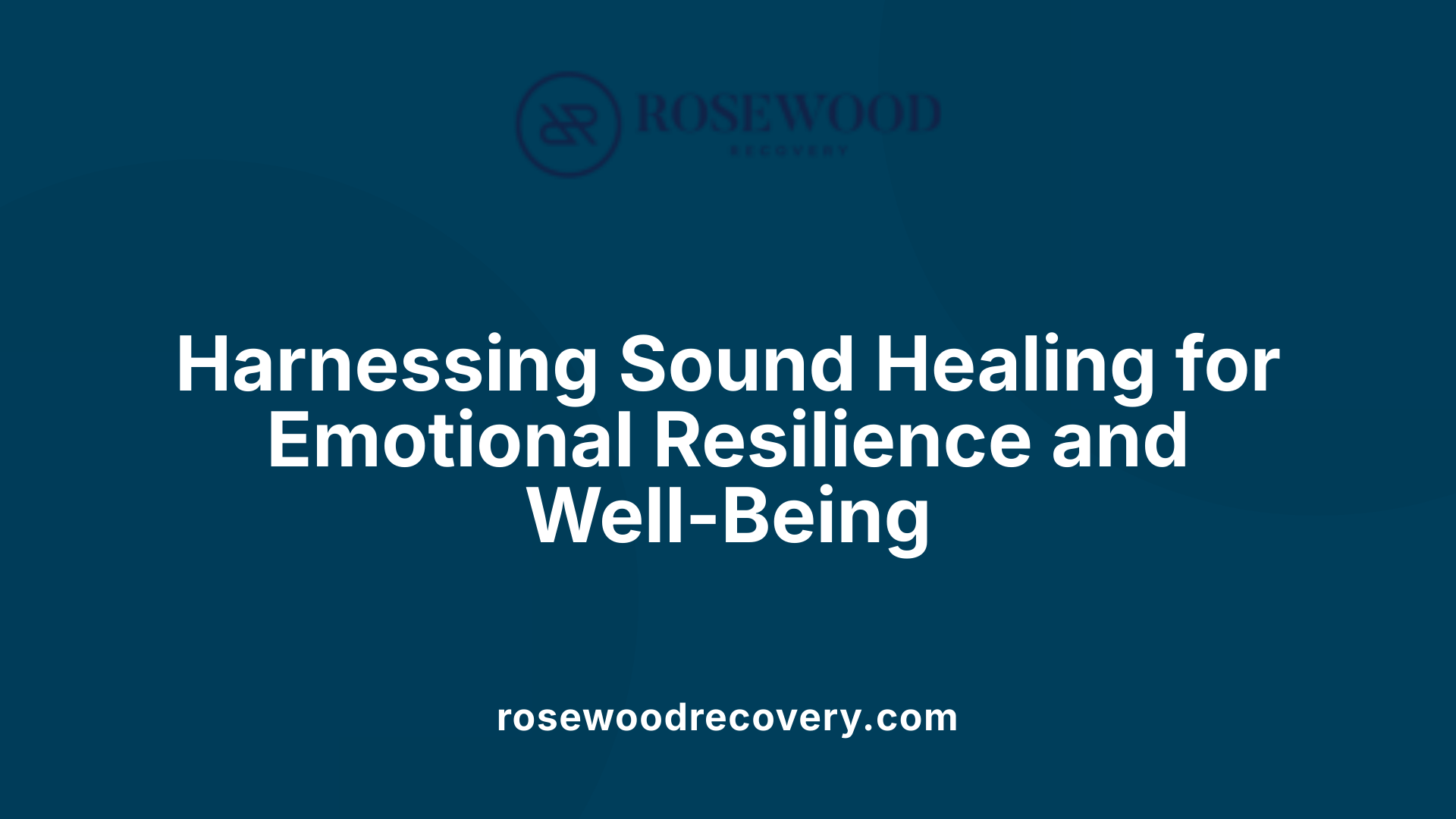 Harnessing Sound Healing for Emotional Resilience and Well-Being