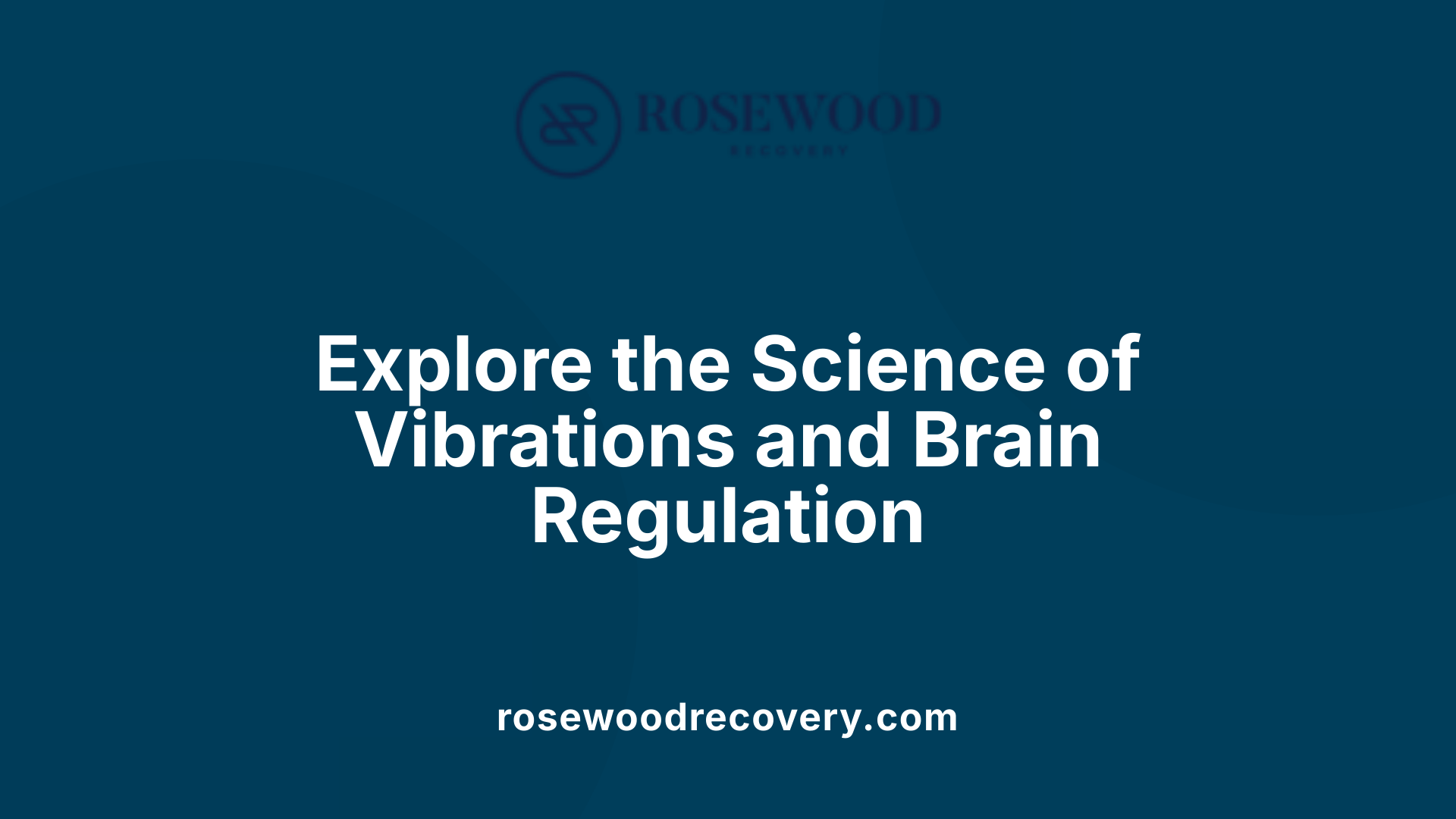 Explore the Science of Vibrations and Brain Regulation