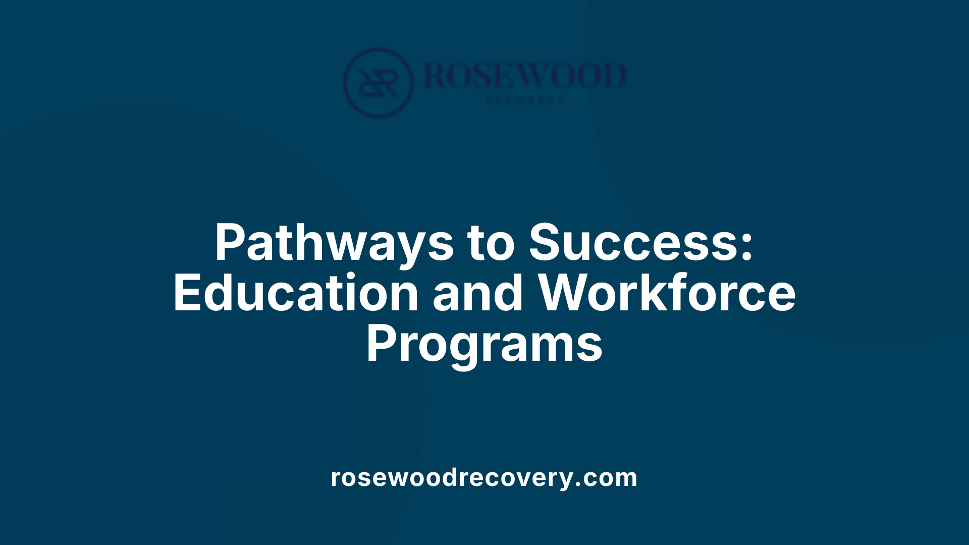 Pathways to Success: Education and Workforce Programs
