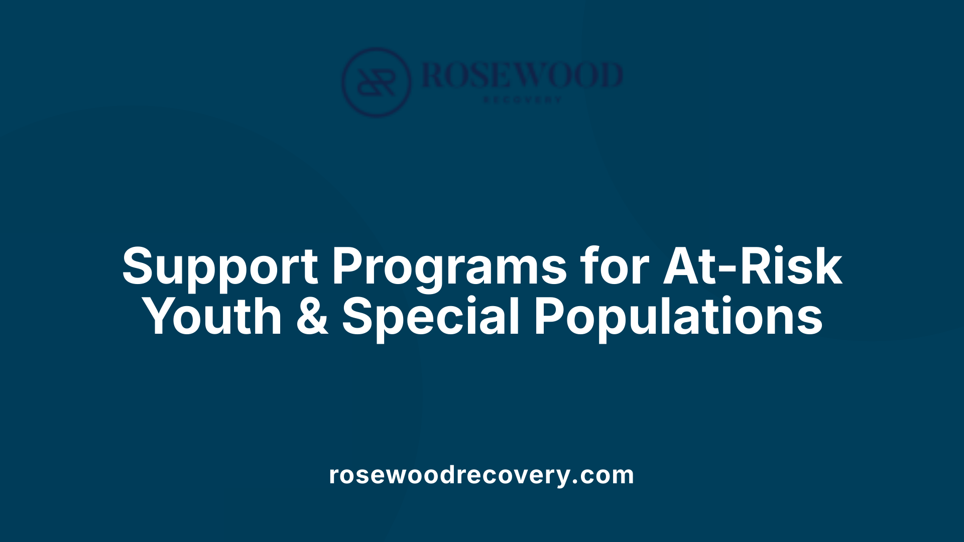 Support Programs for At-Risk Youth &amp; Special Populations