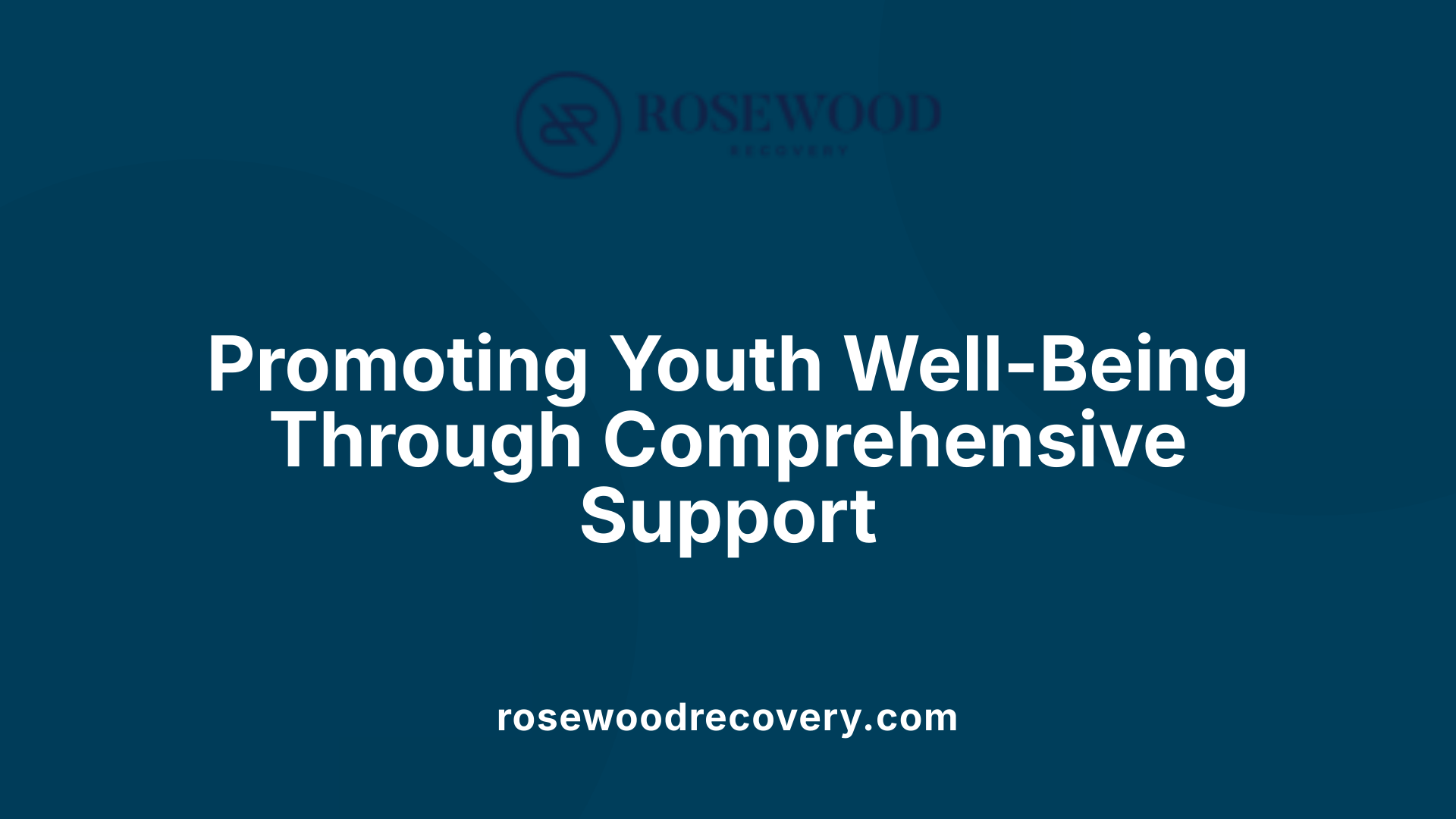 Promoting Youth Well-Being Through Comprehensive Support