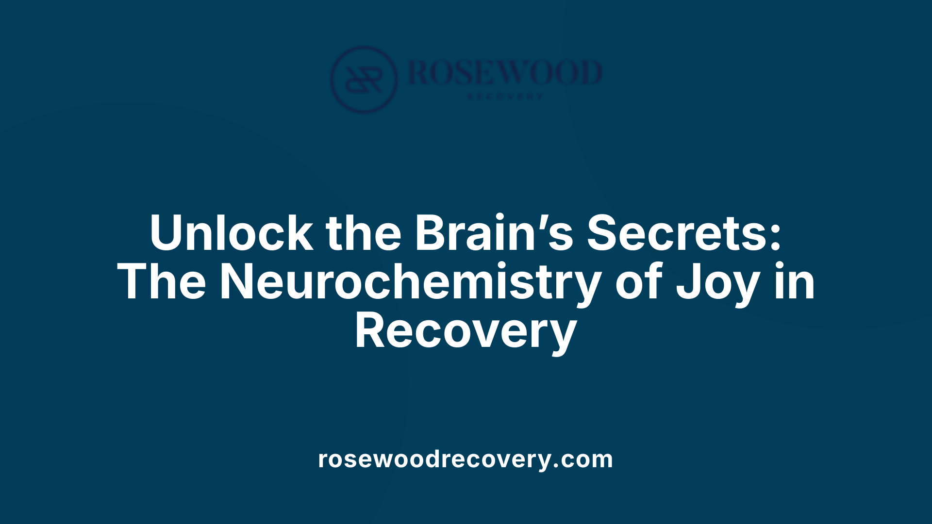 Unlock the Brain’s Secrets: The Neurochemistry of Joy in Recovery
