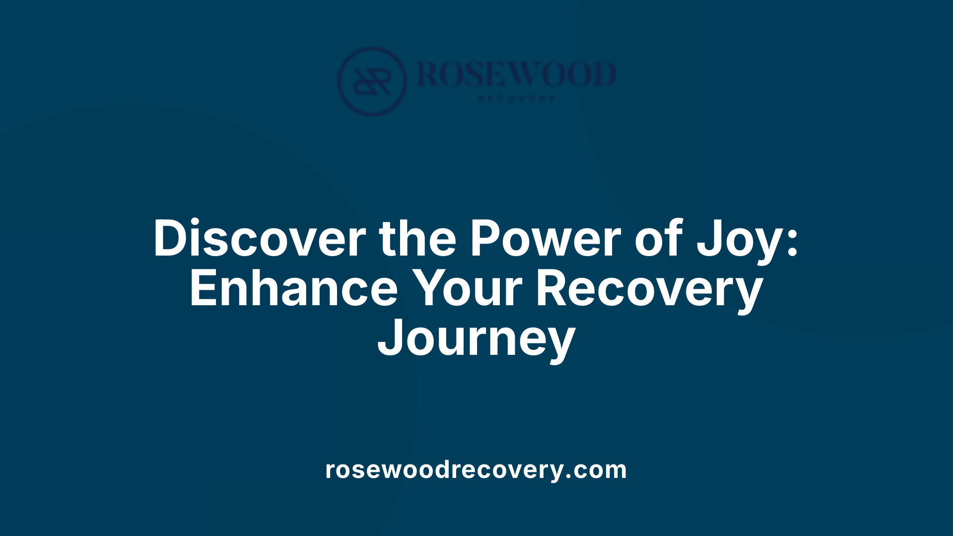Discover the Power of Joy: Enhance Your Recovery Journey