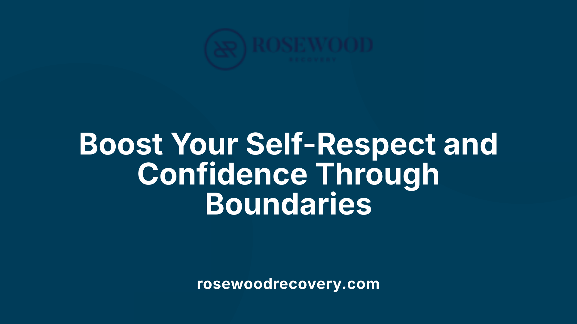 Boost Your Self-Respect and Confidence Through Boundaries