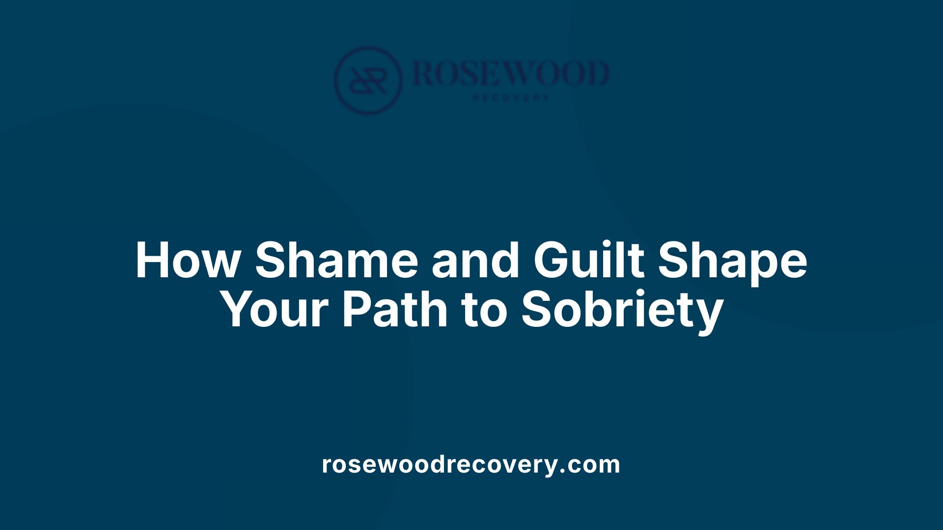 How Shame and Guilt Shape Your Path to Sobriety