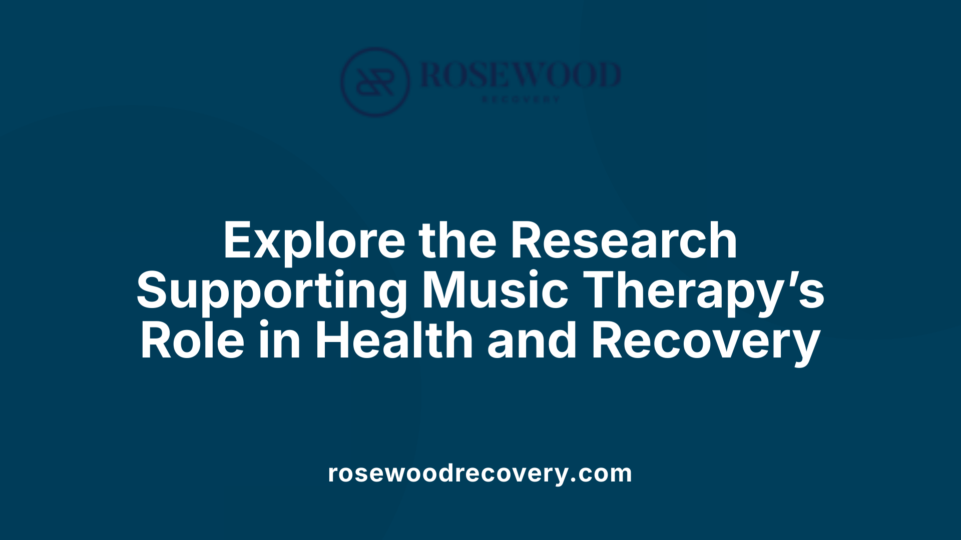Explore the Research Supporting Music Therapy’s Role in Health and Recovery