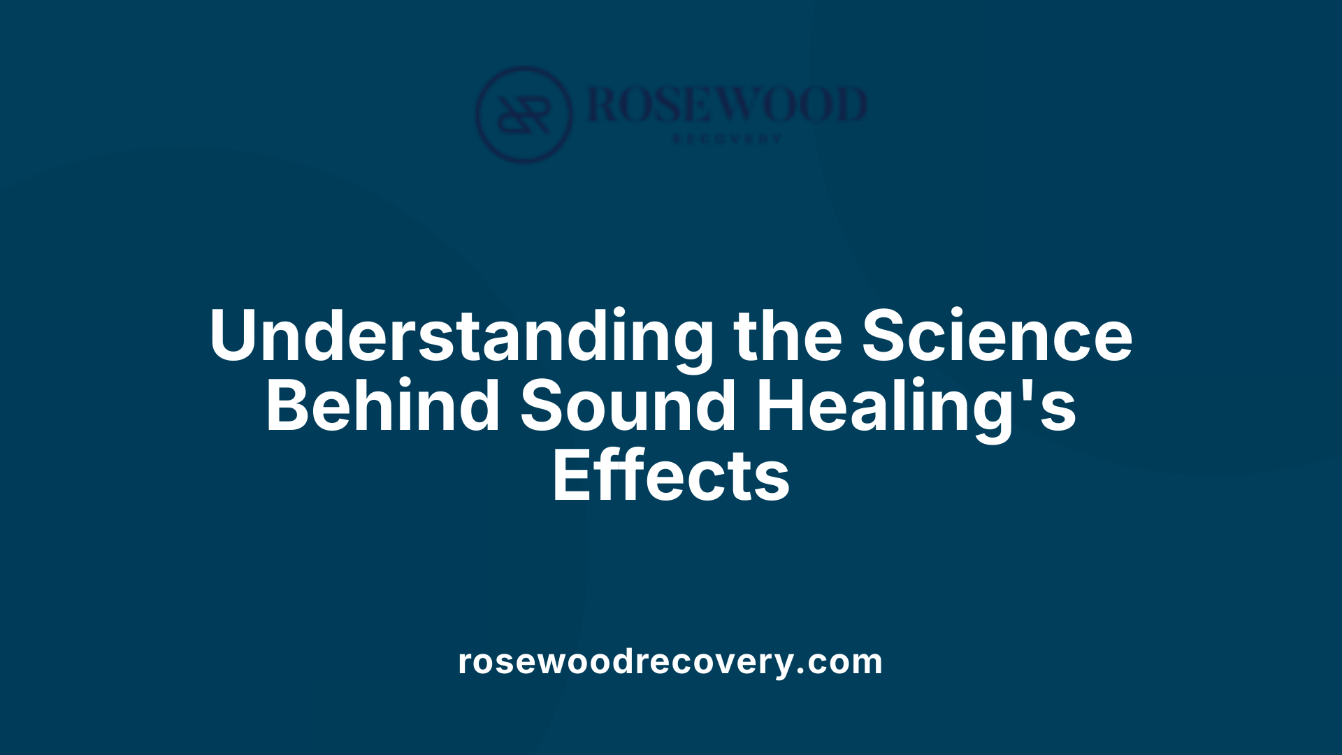 Understanding the Science Behind Sound Healing's Effects