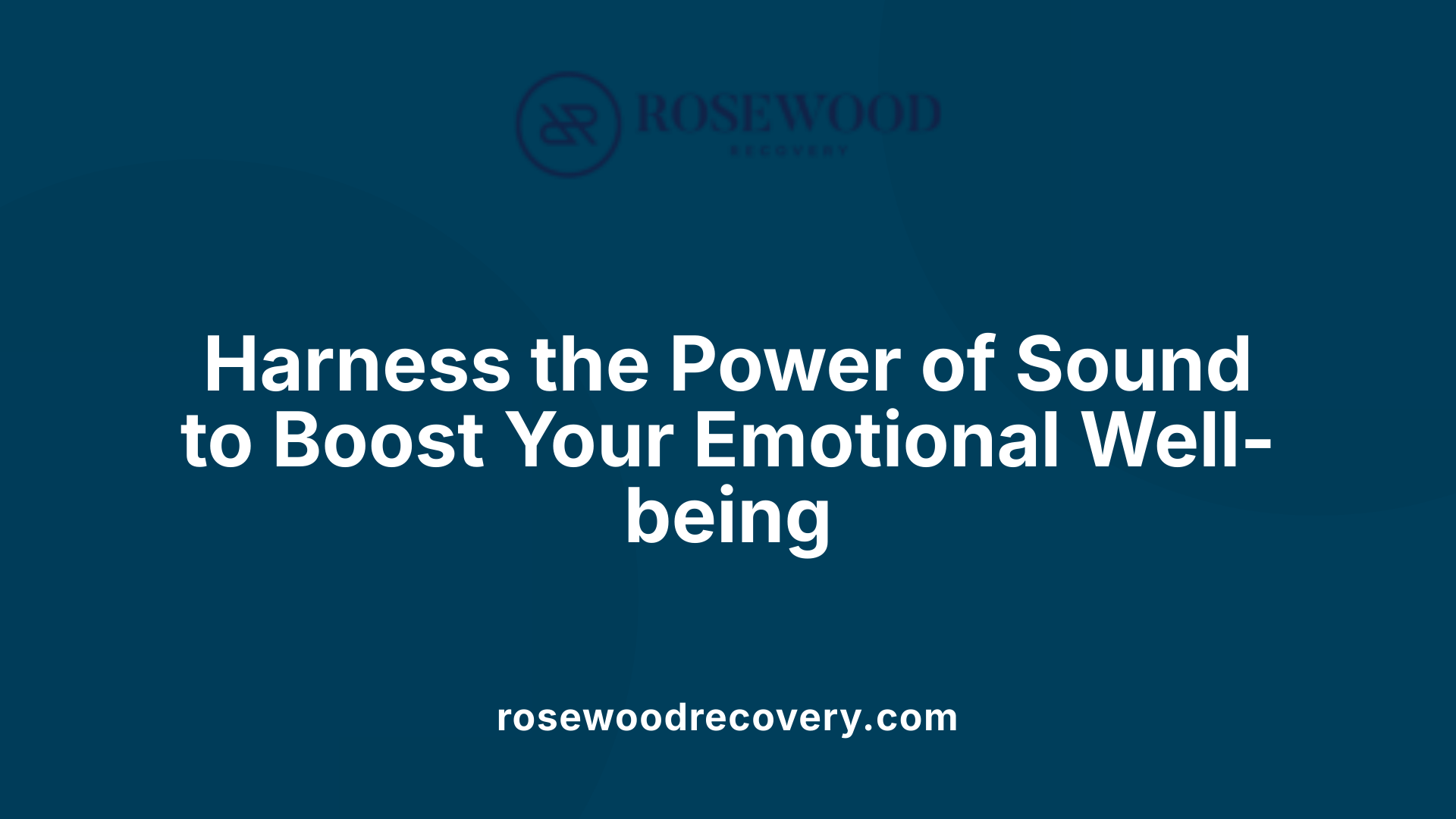 Harness the Power of Sound to Boost Your Emotional Well-being