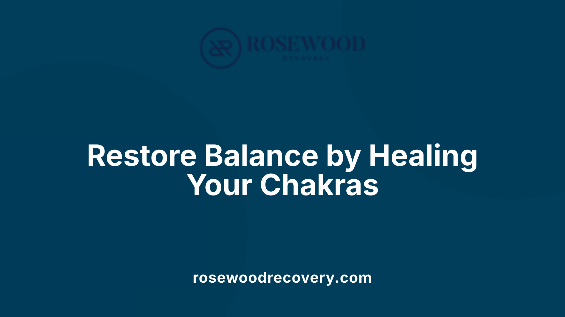 Restore Balance by Healing Your Chakras