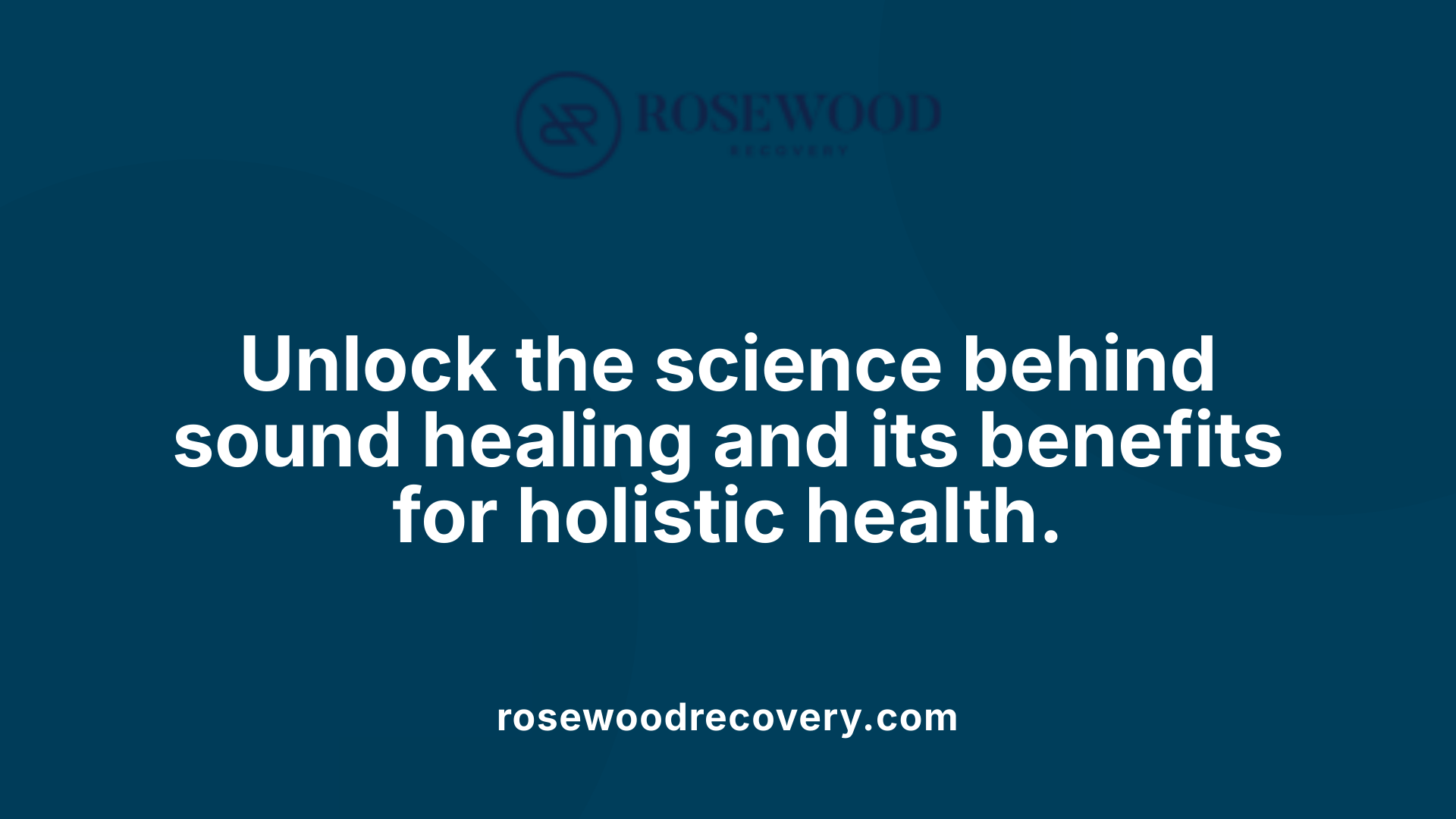 Unlock the science behind sound healing and its benefits for holistic health.