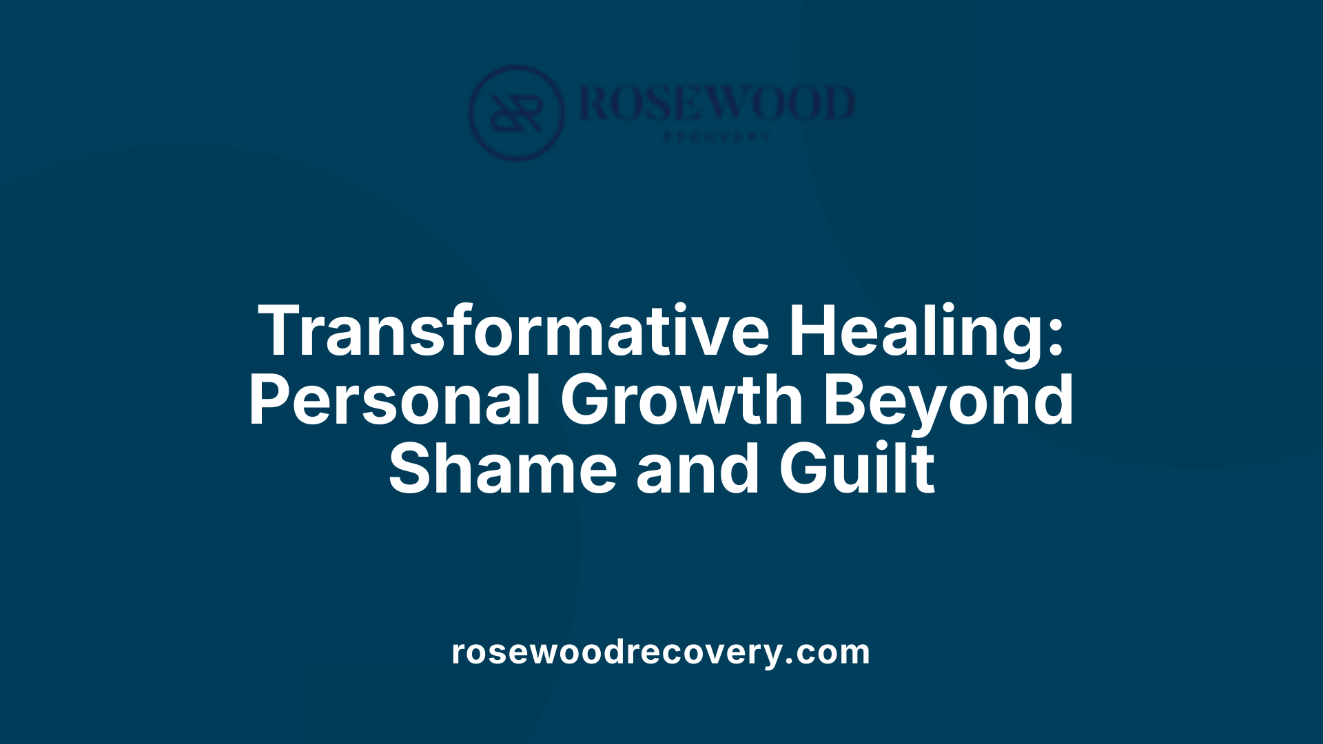 Transformative Healing: Personal Growth Beyond Shame and Guilt