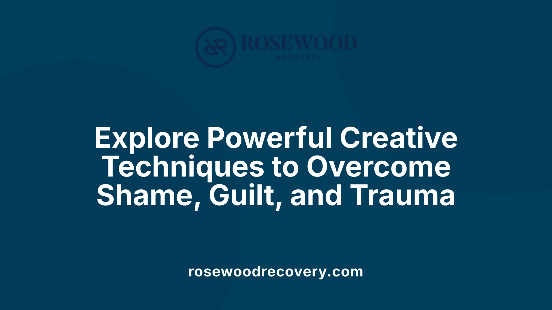Explore Powerful Creative Techniques to Overcome Shame, Guilt, and Trauma