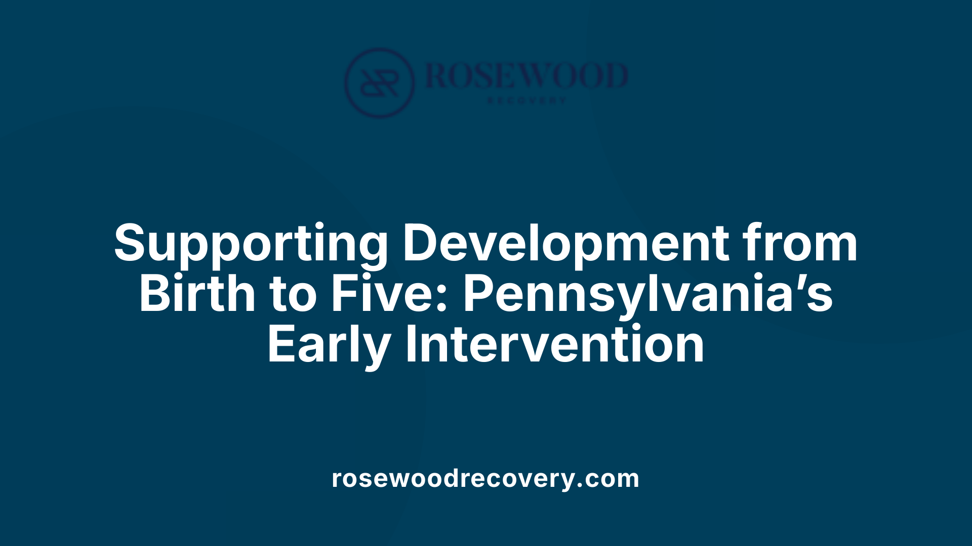 Supporting Development from Birth to Five: Pennsylvania’s Early Intervention