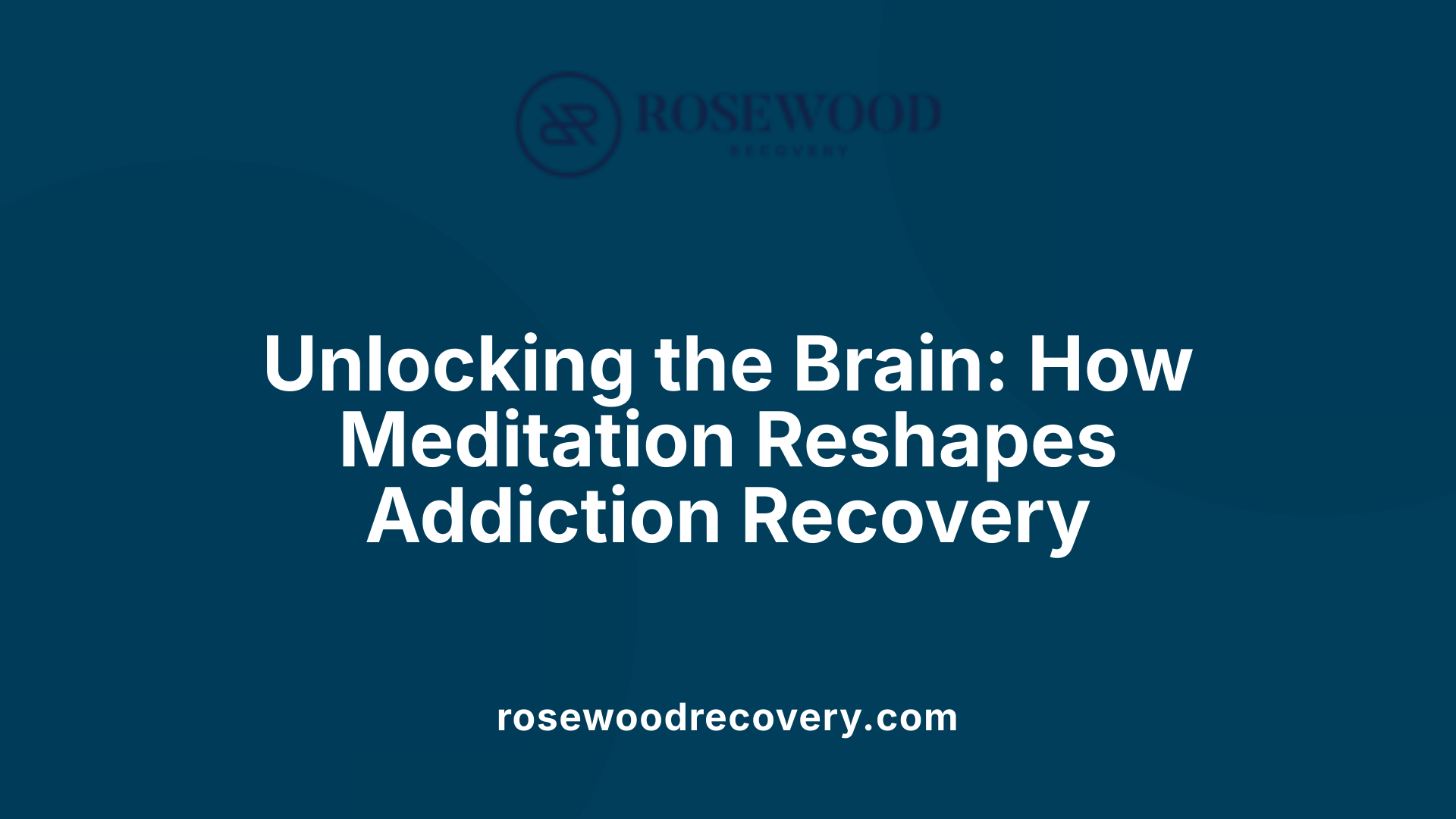 Unlocking the Brain: How Meditation Reshapes Addiction Recovery