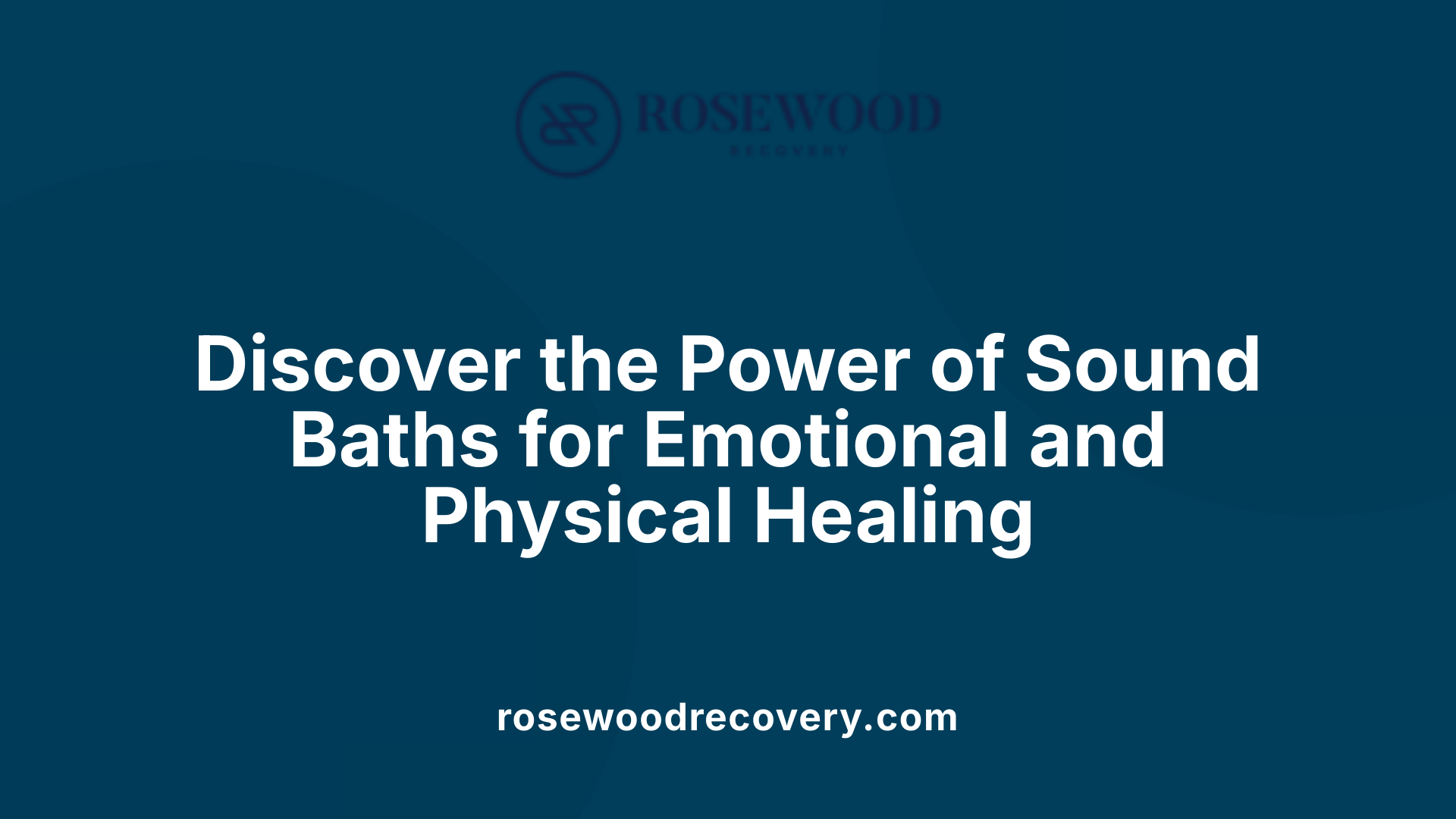 Discover the Power of Sound Baths for Emotional and Physical Healing