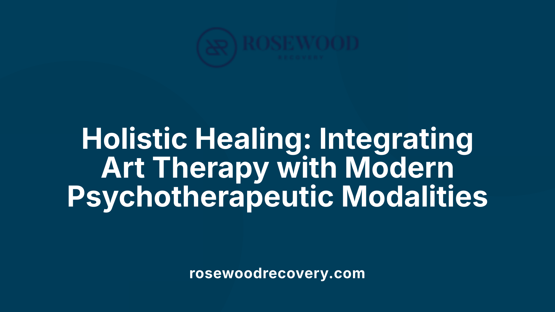 Holistic Healing: Integrating Art Therapy with Modern Psychotherapeutic Modalities