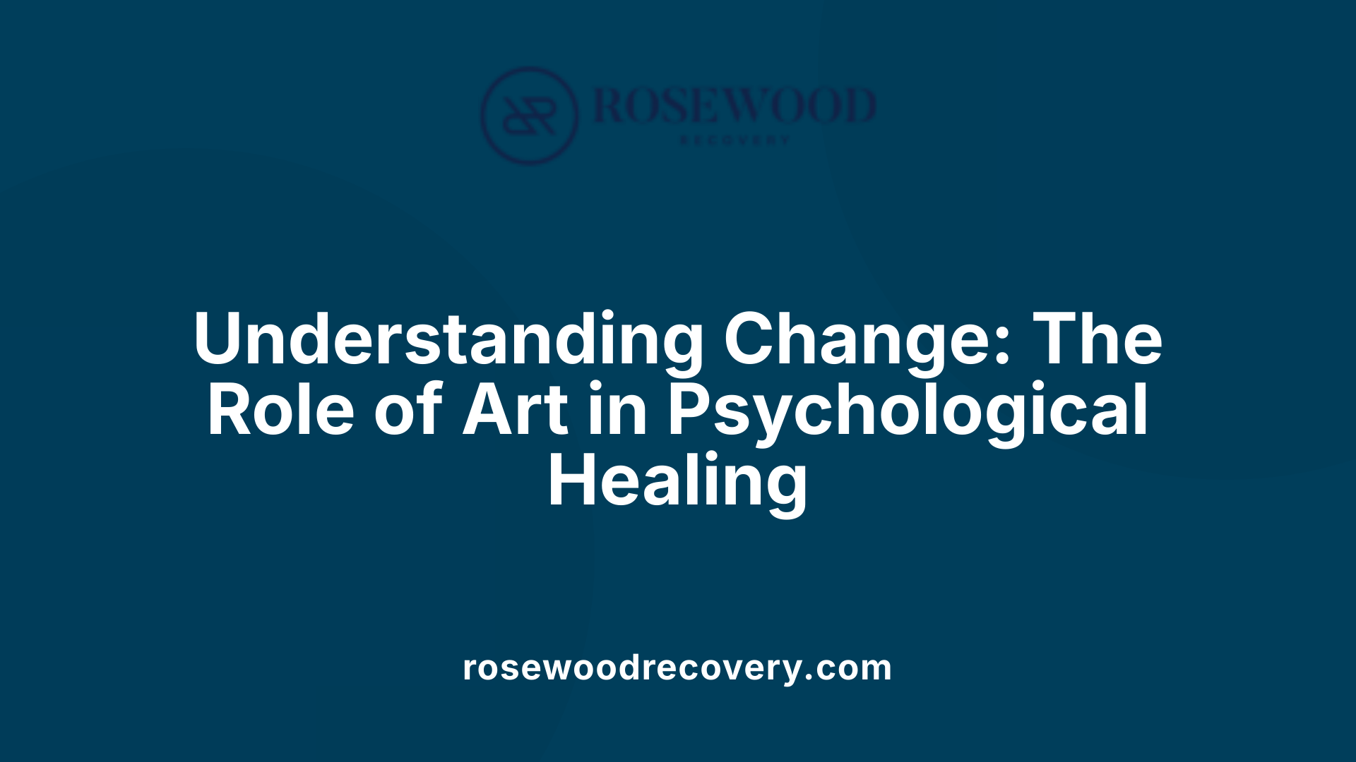 Understanding Change: The Role of Art in Psychological Healing