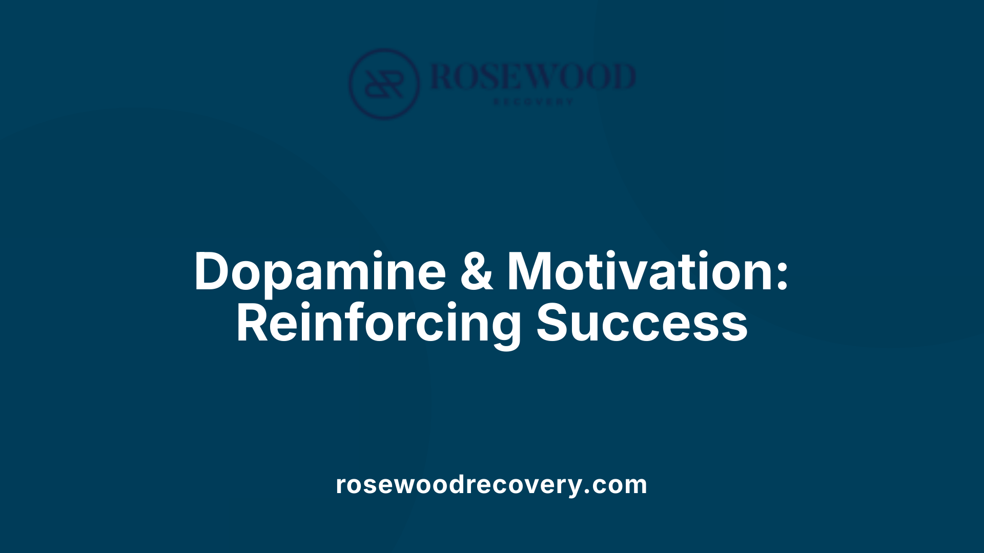 Dopamine &amp; Motivation: Reinforcing Success