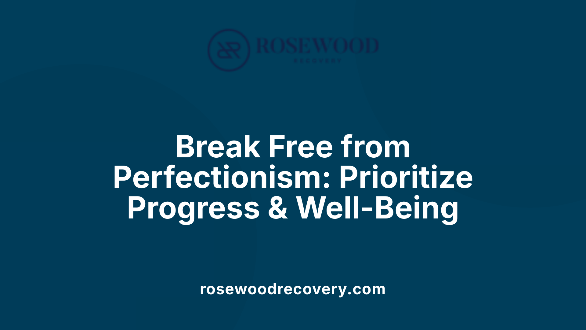 Break Free from Perfectionism: Prioritize Progress &amp; Well-Being