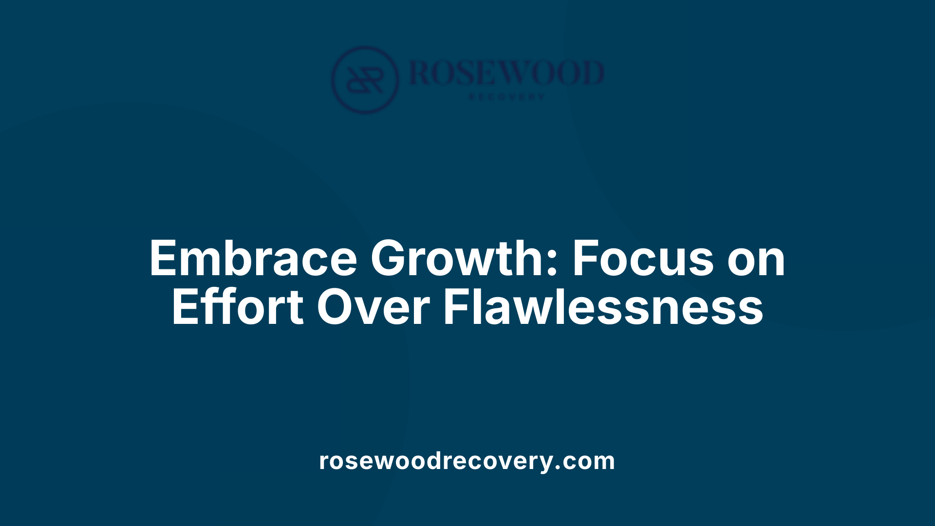 Embrace Growth: Focus on Effort Over Flawlessness
