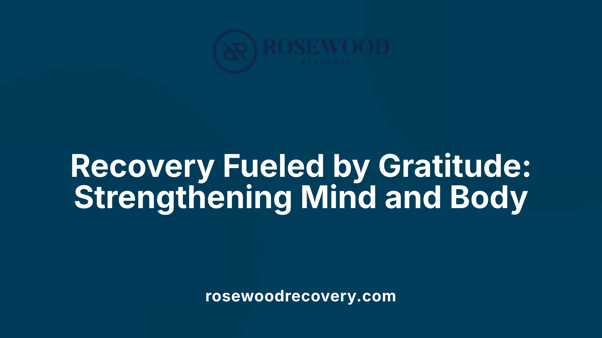 Recovery Fueled by Gratitude: Strengthening Mind and Body