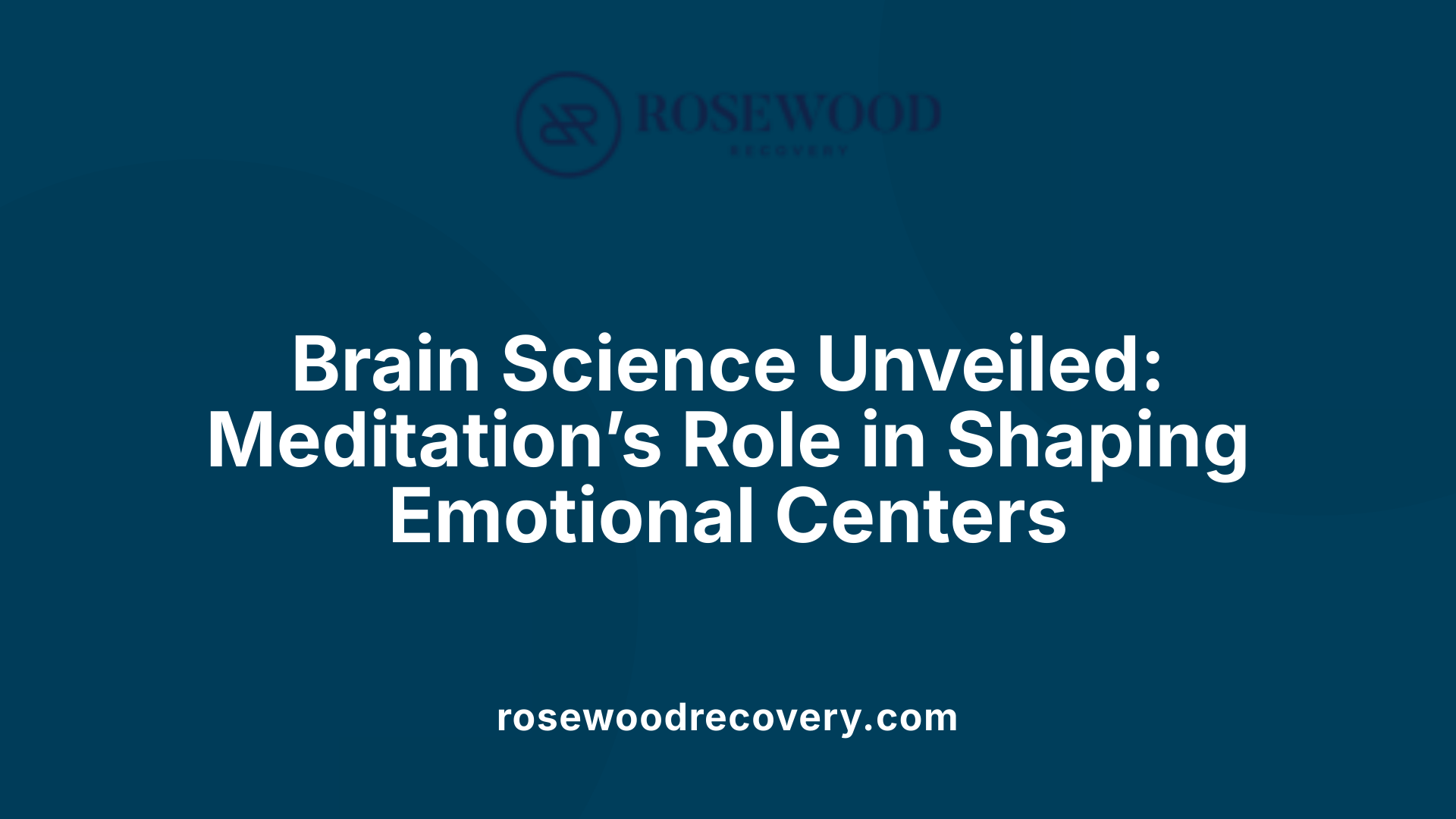 Brain Science Unveiled: Meditation’s Role in Shaping Emotional Centers