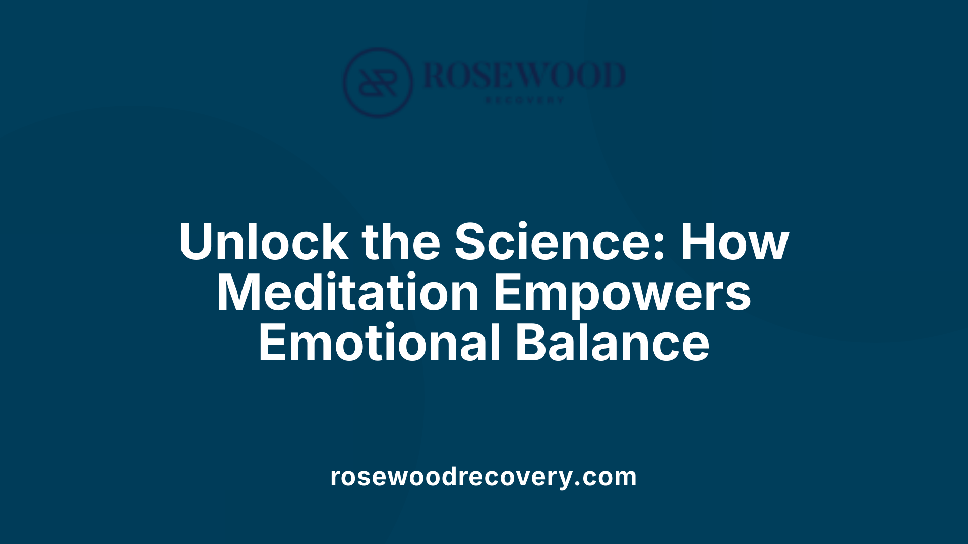 Unlock the Science: How Meditation Empowers Emotional Balance