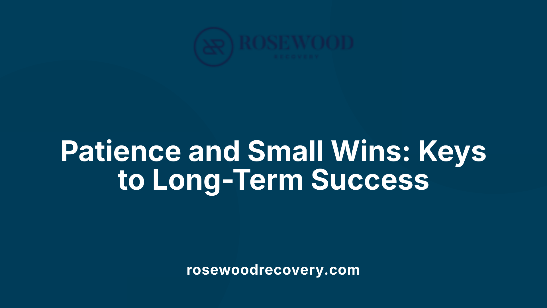 Patience and Small Wins: Keys to Long-Term Success