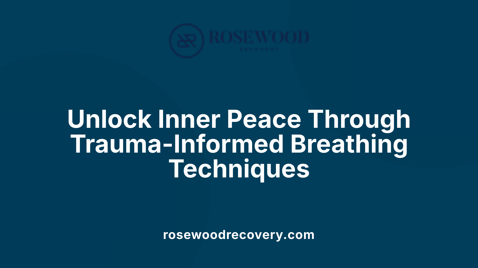 Unlock Inner Peace Through Trauma-Informed Breathing Techniques